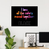 プレーンな黒のポスターに、色とりどりの虹のキャプションが描かれ、「いろんな色が一緒になるのが好き」と ポスター (ホームオフィス)