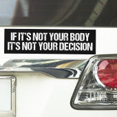 プロの選択ではなく、あなたの体はあなたの決定 バンパーステッカー