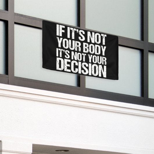 プロの選択ではなく、あなたの体はあなたの決定 横断幕 (ビルの外側)