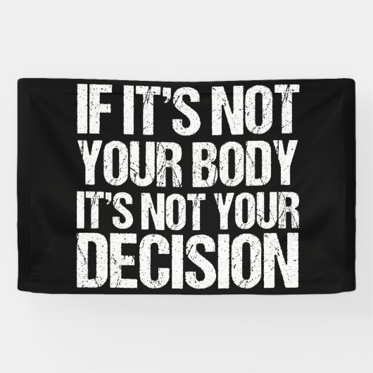 プロの選択ではなく、あなたの体はあなたの決定 横断幕 (横)
