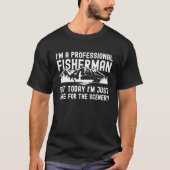 プロの釣り人だけど今日はここにいるよ Tシャツ (正面)