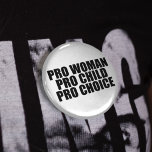 プロウーマンチャイルド&チョイス 缶バッジ<br><div class="desc">私はプロの選択であり、私は女性が自分の決断をする権利を支持する。</div>