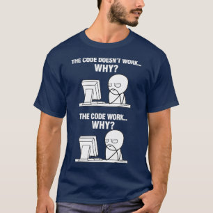 プログラおもしろいマプログラミングコードが機能する理由ミーム Tシャツ