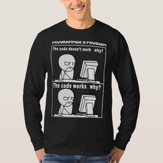 プログラマのコードが機能する理由ミーム Tシャツ (正面)
