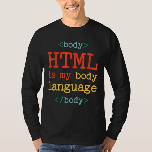 プログラマコーダコンピュータHTMLは私の体言語 Tシャツ (正面)