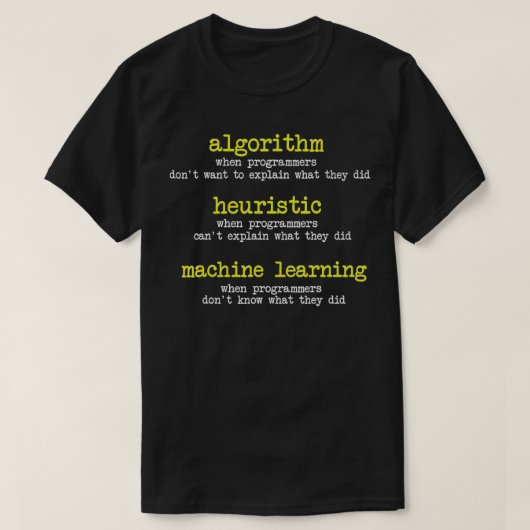 プログラマーおもしろいアルゴリズムヒューリスティックMachine Lear Tシャツ (デザイン正面)