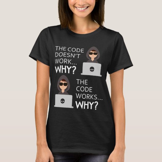 プログラマーおもしろいコードが機能する理由ミームT型 Tシャツ (正面)