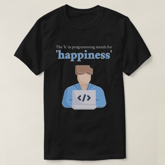 プログラミングの"h"はHappinessの"h" Tシャツ (デザイン正面)