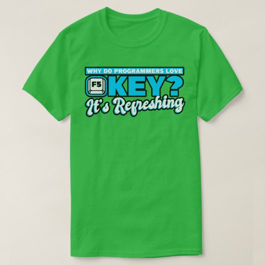 プログラミングプログラマがF5鍵を愛する理由 Tシャツ (デザイン正面)