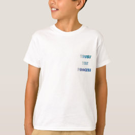 プロセスを信じる – 日々のモチベーション Tシャツ