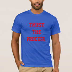 プロセスを信頼して下さい Tシャツ