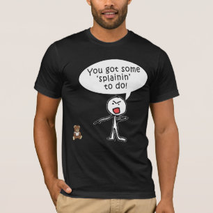 プロダクトをするためにSplaininを得ました Tシャツ