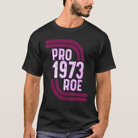 プロチョイス女性権利1973 Pro 1973 Roe Pro Ro Tシャツ (正面)