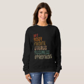 プロチョイス私の体チョイス子宮ビジネスプロチョイス スウェットシャツ (正面フル)
