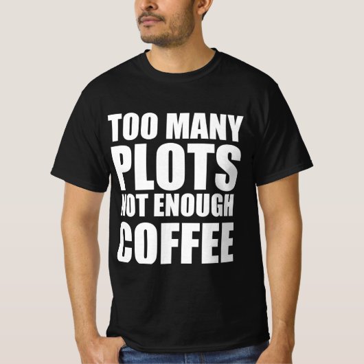 プロットは多いがコーヒーが足りない Tシャツ (正面)