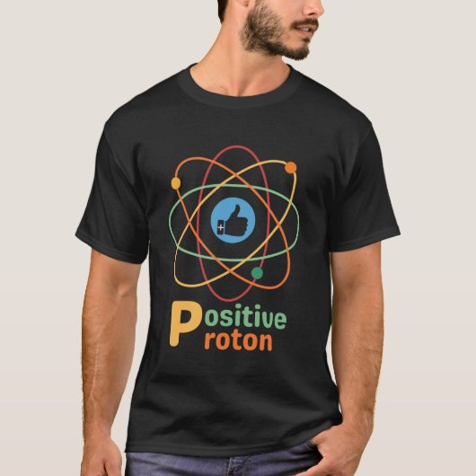 プロトン前向きケミストリー科学ユーモア Tシャツ (正面)