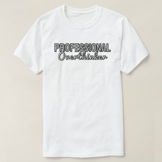 プロフェッショナルな過剰思考者 Tシャツ