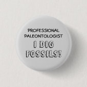 プロフェッショナル古生物学者 – I Dig Fossils 缶バッジ (正面)