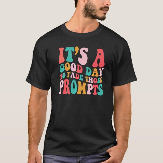 プロンプトを薄れさせるのに良い日 ABA 自閉症 A Tシャツ (正面)