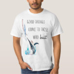プンおもしろい魚釣り引用文屋外Tシャツギフト Tシャツ<br><div class="desc">君のおもしろい漁師のTシャお気に入りのツ。</div>