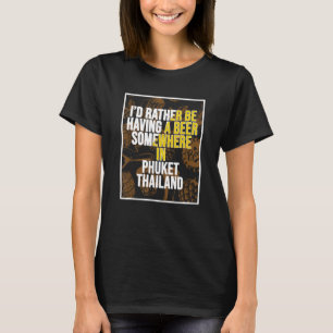 プーケットのどこかでビールを飲んでみたい Tシャツ