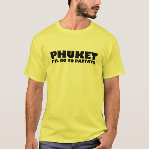 プーケット私はパタヤに行く Tシャツ