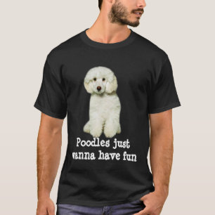 プードルにちょうどおもしろいのワイシャツがありたいと思います Tシャツ