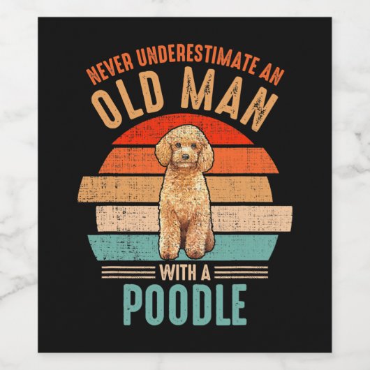 プードルを持つ老人を決して過小評価しない ワインラベル (シングルラベル)