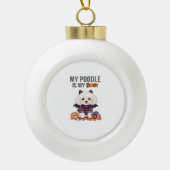 プードルハロウィーンのコスチューム私のプードルは私のブードッグ セラミックボールオーナメント (正面)