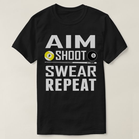 プールおもしろいビリヤードAIM SHOOT SWEAR REPEAT Billiar Tシャツ (デザイン正面)