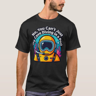 プールで洞窟ダイビングを試すことはできません Tシャツ