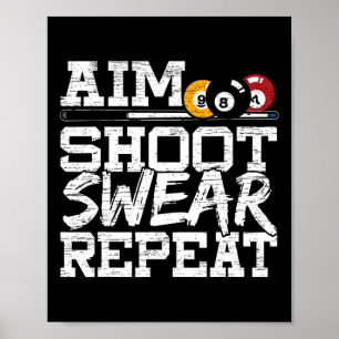 プールのビリヤードPに向けて作られたAim Shoot Swear Repeat ポスター
