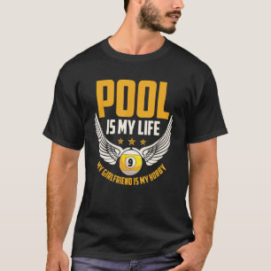 プールは私の人生ガールフレンドは私の趣味のビリヤード Tシャツ