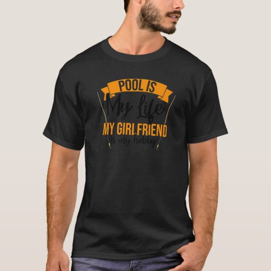 プールは私の人生ガールフレンドは私の趣味の看板 Tシャツ (正面)
