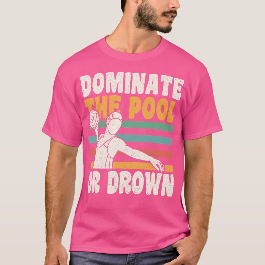 プールまたは溺れたウォーターポロの支配 Tシャツ (正面)
