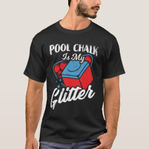 プールチョークは私のグリッタービリヤード選手の贈り物 Tシャツ