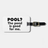 プール?この池は私の役に立つ。 ラゲッジタグ (正面横)