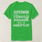 ヘアスタイリストに巧みに変装したSuperMom Tシャツ (デザイン正面)