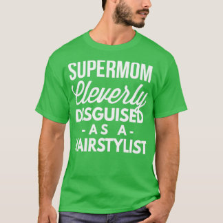 ヘアスタイリストに巧みに変装したSuperMom Tシャツ