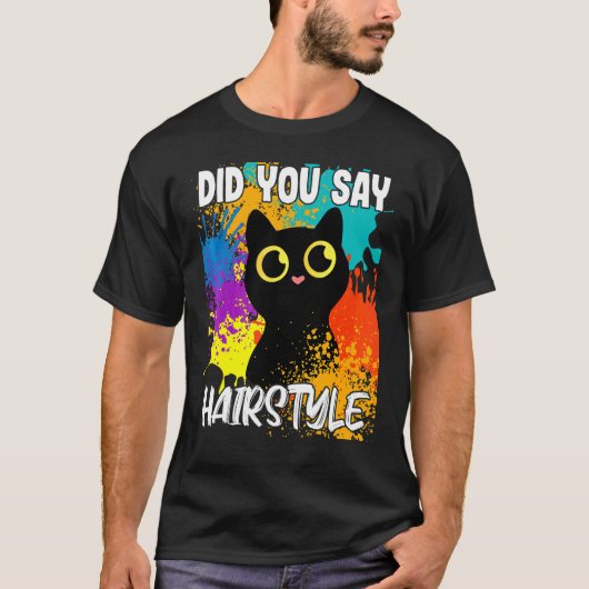 ヘアスタイル黒猫って言った? Tシャツ (正面)