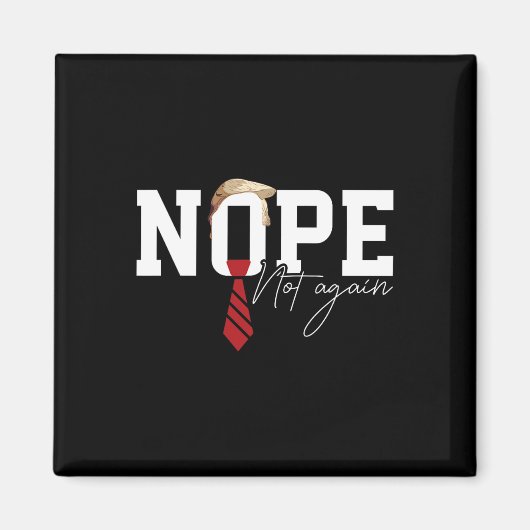 ヘアトランプおもしろいシャツポリティカルユーモアNope Not Ag マグネット (正面)