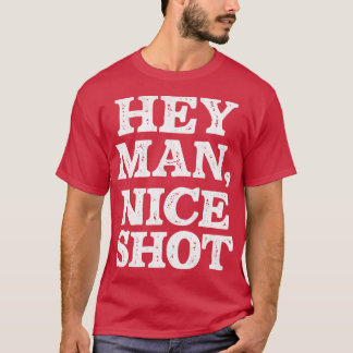 ヘイ・マン・ナイスショット Tシャツ