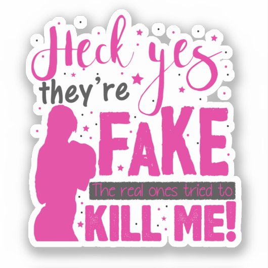 ヘックYes、彼らは"偽だ。彼ら実在は気を付けようとした シール (正面)