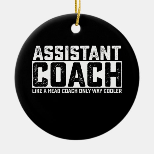 ヘッドコーチのようなアシスタントの唯一の方法クール セラミックオーナメント (正面)