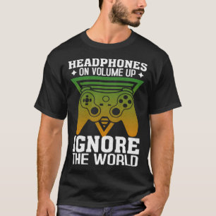ヘッドホンをつけて音量を上げて世界を無視してガ
ミングするのが好き Tシャツ