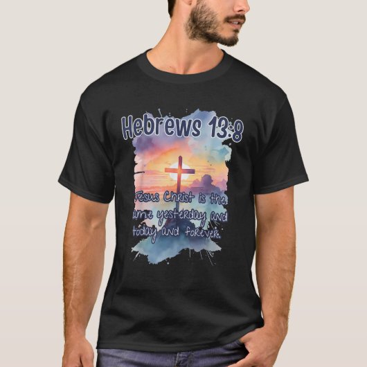 ヘブル人への手紙 13:8 イエス キリストは芸術 宗教 Tシャツ (正面)