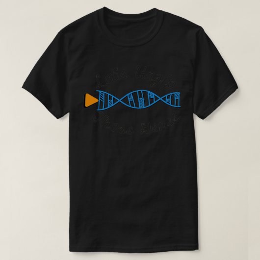 ヘリカーゼDNA Letx27sこれらの遺伝子を解凍Biology Bio Tシャツ (デザイン正面)