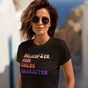ヘリコプターお母さん+育児は人格形成 Funny Quote, Mommy Tシャツ