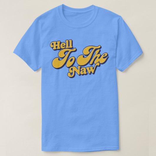 ヘルトゥザナウレトロタイポグラフィデザイン Tシャツ (デザイン正面)