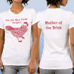 ヘンパーティーバチェロレッテ母の花嫁 Tシャツ<br><div class="desc">おもしろいヘンパーティーバチェロレッテ鶏デザイン。バック読文字嫁の母。前面と背面の文字を変更するか、名前を追加するか、またはいずれかの文字を削除カスタマイズする。群れの各メンバーに一致するものを取得する！オリジナルアートby Nic Squirrell.</div>